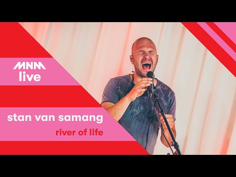 MNM LIVE: Stan Van Samang - River of life