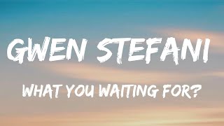 Gwen Stefani - What You Waiting For (Lyrics)