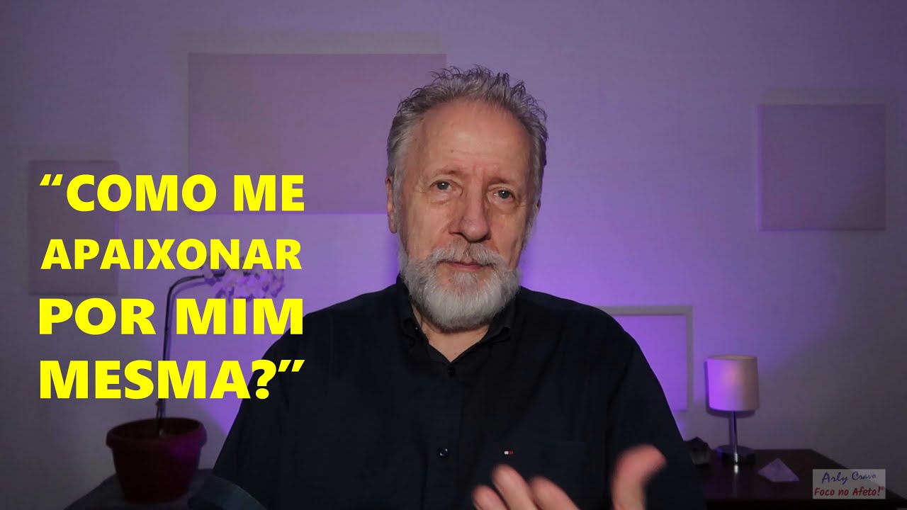 "Como me apaixonar por mim mesma?"