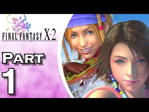 Final Fantasy X-2 (HD) - Gameplay - Walkthrough - Let's Play - Part 1