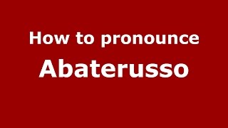 How to pronounce Abaterusso