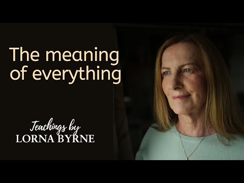 Lorna Byrne discusses how everything has meaning.