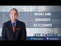 WHAT KENNEDY ACCOUNTS ARE AND WHY THEY AREN’T A SCAM - JEFF YASTINE