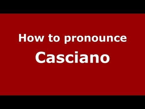 How to Pronounce Casciano - PronounceNames.com