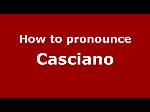 How to pronounce Casciano