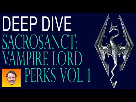 SACROSANCT - deep dive. EVERY VAMPIRE LORD PERK and ABILITY - VOL. 1