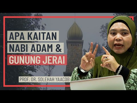 Prof Dr Solehah Yaacob - Apa Kaitan Nabi Adam & Gunung Jerai