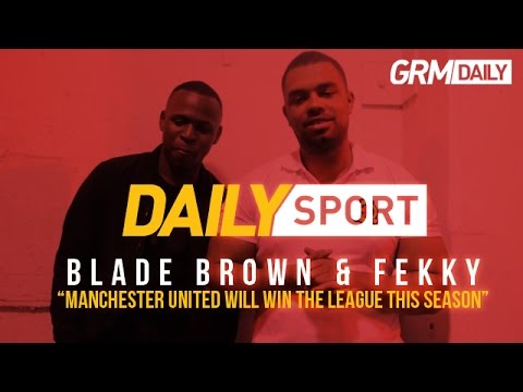 #DailySport Blade Brown & Fekky "Manchester United will win the league this season" [GRM Daily]