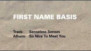 First Name Basis - Senseless Senses