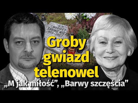 Groby aktorów telenowel: M jak miłość, Klan, Plebania, Złotopolscy i Barwy szczęścia l Niezapomniani