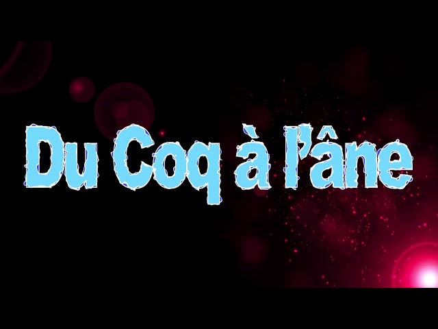Du coq à l&rsquo;âne – 20 octobre 2017