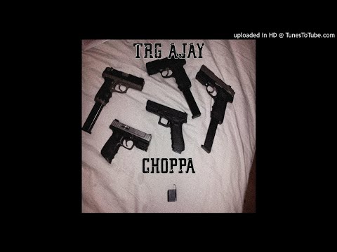 TRG AJAY - CHOPPA