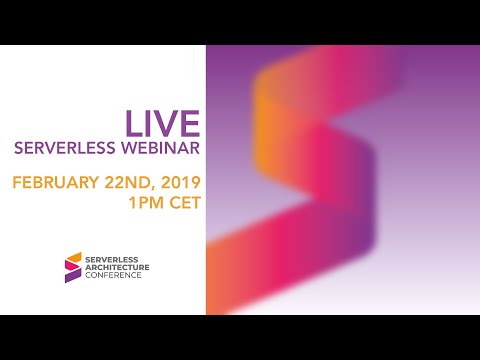 Serverless Webinar for the Serverless Architecture Conference 2019