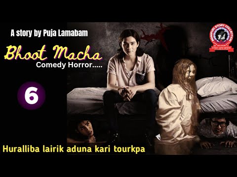 Bhoot Macha (6) / Huralliba lairik aduna kari twrkpa.