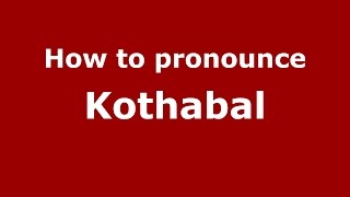 How to pronounce Kothabal