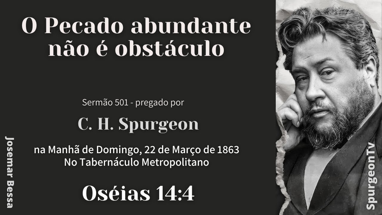O Pecado abundante não é obstáculo | Sermão 501 | C. H. Spurgeon | Oséas 14:4 @JosemarBessa​