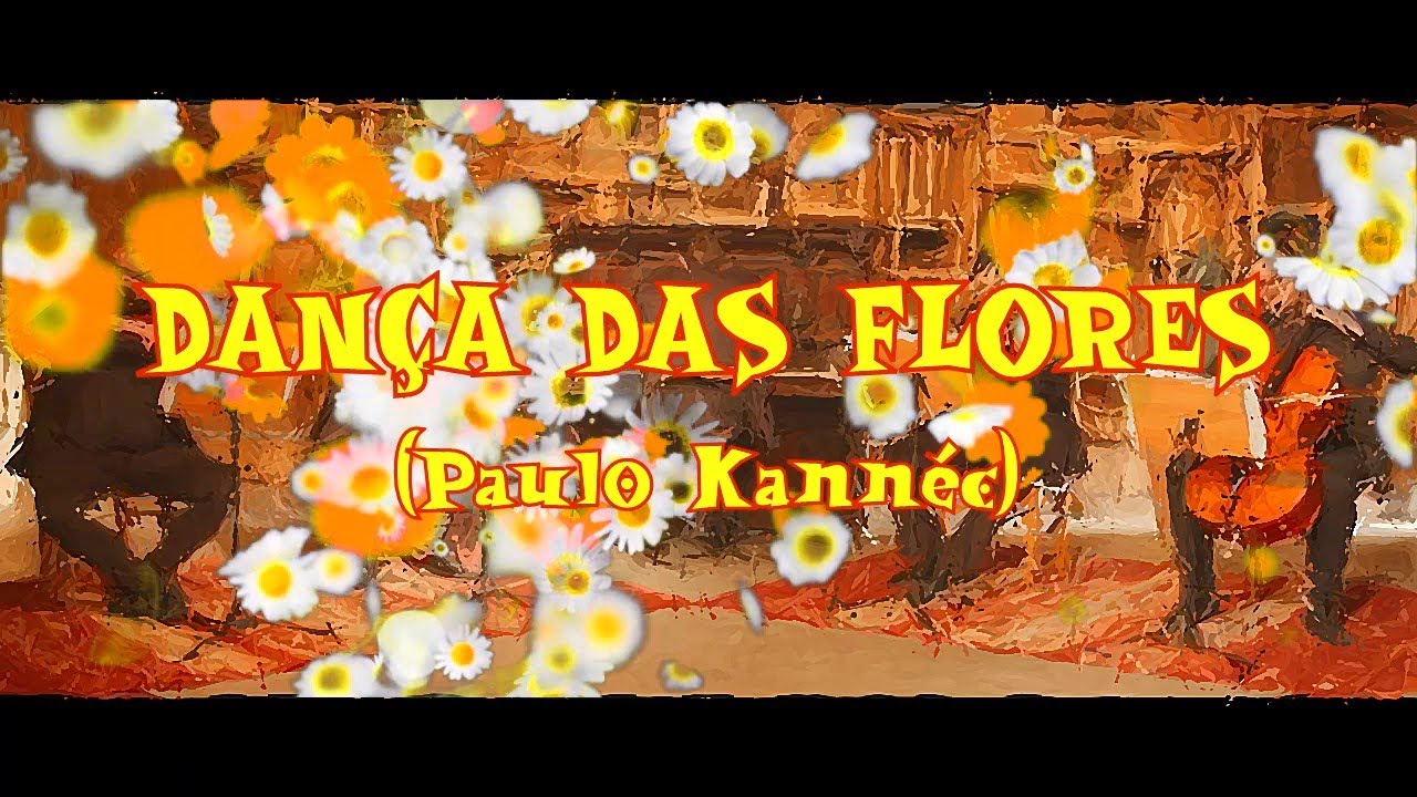 DANÇA DAS FLORES (Paulo Kannéc)