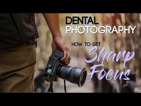 Dental Photography Basics - How to Take a Quality Dental Photo - Sharp Focus