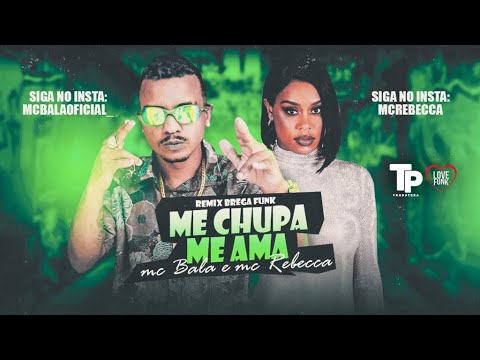 MC BALA E MC REBECCA - ME CHUPA, ME AMA - REMIX BREGA FUNK