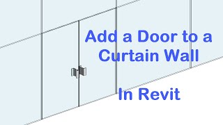 How to Add a Door to a Curtain Wall