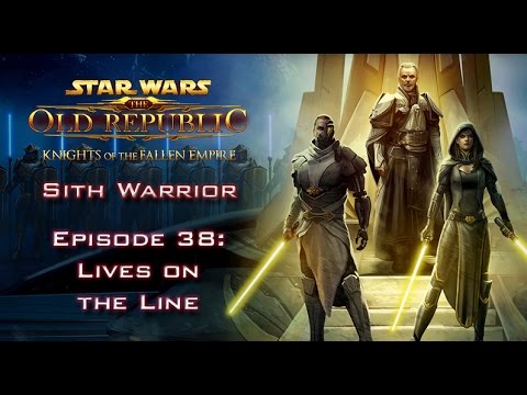 SWTOR: Knights of the Fallen Empire [SITH WARRIOR] - Episode 38: Lives on the Line
