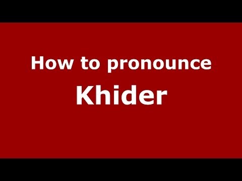 How to pronounce Khider (French) - PronounceNames.com