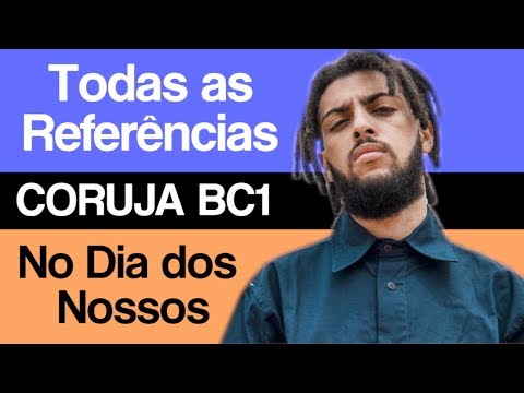 Todas as Referências #2 | CORUJA BC1 - NO DIA DOS NOSSOS