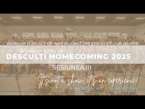 Desculti Homecoming 2025 Sesiunea III