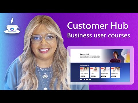Customer Hub: Courses for Business Users Customer Hub: Courses for Business Users