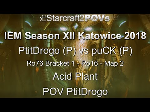 SC2 LotV - IEM XII Katowice 2018 - PtitDrogo vs puCK - Ro76 B1 Ro16 - Map 2 - Acid Plant - PtitDrogo