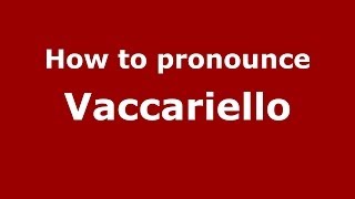 How to pronounce Vaccariello