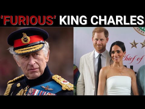 King Charles ‘furious’ with Prince Harry and Meghan Markle’s faux royal tour