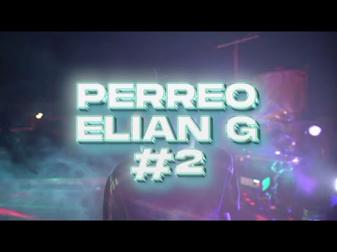 PERREO ELIAN G#2 - ELIAN G (Video Oficial)