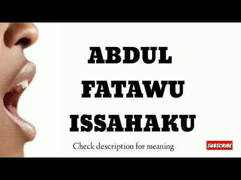 How to pronounce Abdul Fatawu Issahaku