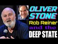 Oliver Stone On Rob Reiner The Deep State