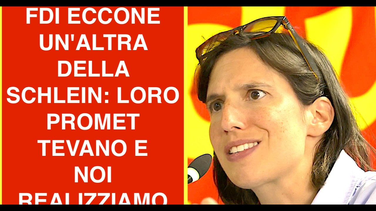 FDI ECCONE UN'ALTRA DELLA SCHLEIN: LORO PROMETTEVANO E                        NOI REALIZZIAMO