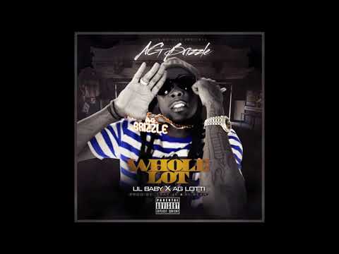 AG Brizzle, Lil Baby & AG Lotti - Whole Lot