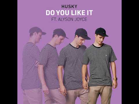 Husky Feat Alyson Joyce - Do You Like It