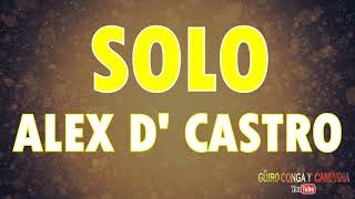 Solo - Alex D' Castro (LETRA)