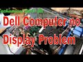 Dell Computer No Display Problem Dell Computer On But No Display Technical Amir Ali