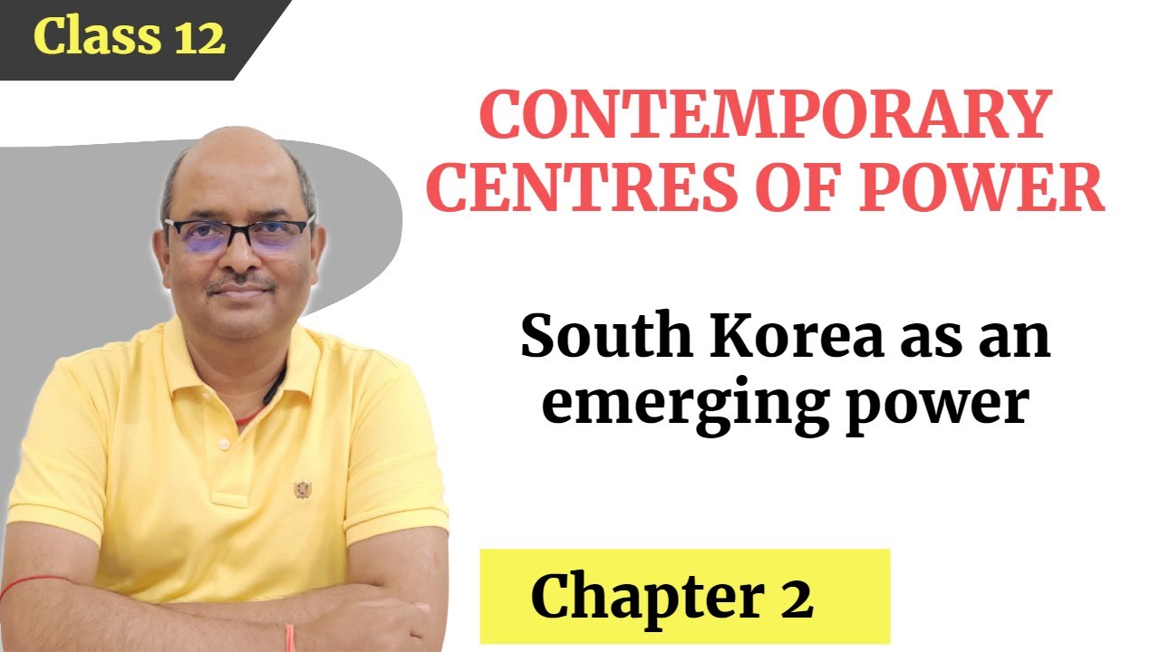 South Korea as an emerging power| Contemporary Centres of Power| Class12| Political Science