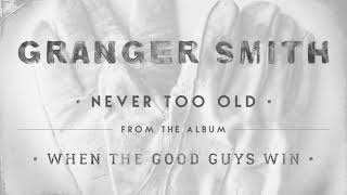 Granger Smith - Never Too Old (Official Audio)