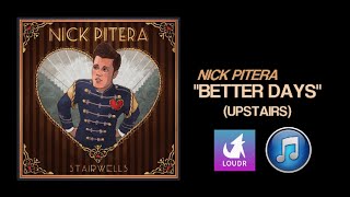 Nick Pitera - Better Days (Upstairs) (Unofficial Lyric Video)