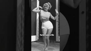 Marilyn Monroe’s Body In 50s And In 60s