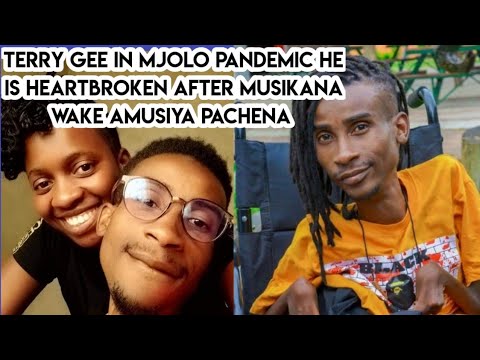 TERRY GEE IN MJOLO PANDEMIC HE IS HEARTBROKEN AFTER MUSIKANA WAKE AMUSIYA PACHENA