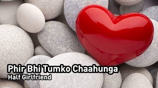 Phir Bhi Tumko Chaahunga (Half Girlfriend) Piano I