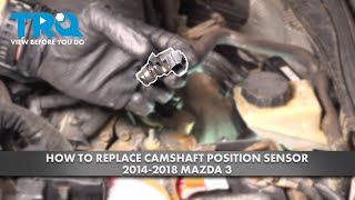 How to Replace Camshaft Position Sensor 2014-2018 Mazda 3