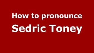 How to pronounce Sedric Toney