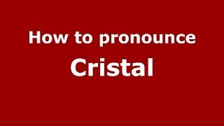 How to pronounce Cristal