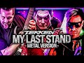 Tekken 8 My Last Stand Goes Harder Ft Supermonsterpartyband Metal Version With Lyrics
